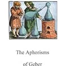 The Aphorisms of Geber Alchemy translations (Geheftet)