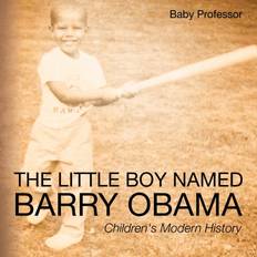 Little Boy Named Barry Obama Children's Modern History Baby Professor 9781541904729 (2017)