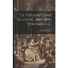 Le Théatre Libre Illustré 1889-1890, Volumes 1-2 (Häftad)