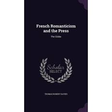 French Romanticism and the Press Thomas Robert Davies 9781357047245