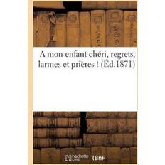 Mon Enfant Cheri, Regrets, Larmes Et Prieres ! Sans Auteur 9782012480711 (Hæftet)