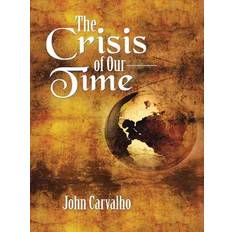 Crisis of Our Time John Carvalho 9781496926173 (2014)