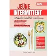 Jeûne Intermittent: Mangez Avec Conscience: Expérimentez le Jeûne Avec Goût et Atteignez Votre Bien-Etre Grâce à une (Geheftet)