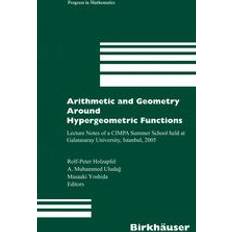 Arithmetic and Geometry Around Hypergeometric Functions Rolf-Peter Holzapfel 9783764382834