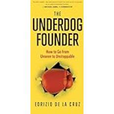 B�ücher The Underdog Founder: How to Go From Unseen to Unstoppable