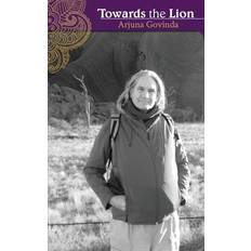 Towards the Lion Arjuna Govinda 9780958720205