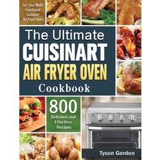 Ultimate Cuisinart Air Fryer Oven Cookbook Tyson Gordon 9781801245739