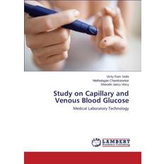 Study on Capillary and Venous Blood Glucose Vicky Ram Sethi 9783659366031 (Hæftet)