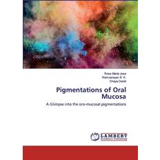 Pigmentations of Oral Mucosa Jose Rose Maria Jose 9786202516686