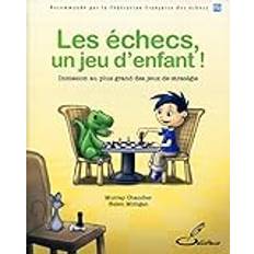 Livres Les échecs, un jeu d'enfant ! Initiation au plus grand des jeux de stratégie