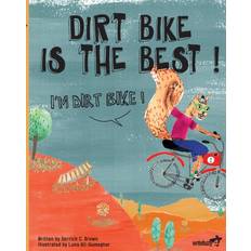 Dirt Bike Is the Best! I'm Dirt Bike! Derrick C Brown 9781949342260 (Hæftet)