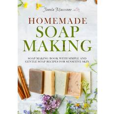 Homemade Soap Making: Soap Making Book with Simple and Gentle Soap Recipes for Sensitive Skin (Homemade Soaps) Paperback