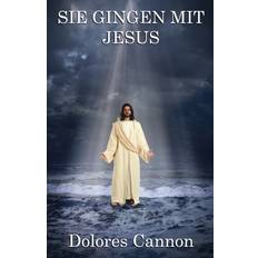 Sie Gingen Mit Jesus Dolores Cannon 9781950608393