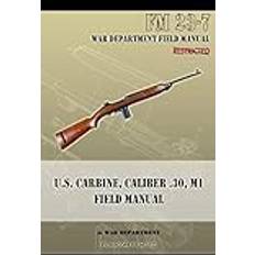 U.S. Carbine, Caliber .30, M1 Field Manual War Department