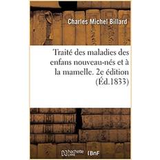 Traite Des Maladies Des Enfans Nouveau-Nes Et A La Mamelle. 2e Edition Charles Michel Billard 9782019677299 (Hæftet)