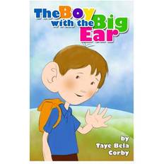 Boy with the Big Ear Corby Taye Bela Corby 9781492915362