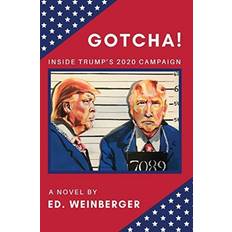 Books Gotcha! Inside Trump's 2020 Campaign-A Novel by Ed. Weinberger