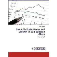 STOCK MARKETS, BANKS AND GROWTH IN SUB-S Peter Ngotho 9786200440785 (2019)