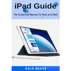 iPad Guide: The Simplified Manual for Kids and Adult (Paperback)
