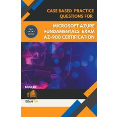 Case Based Practice Questions for Microsoft Azure Fundamentals Exam AZ-900 Certification First Edition Exam Og 9798215024805