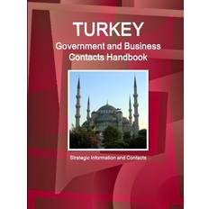 Turkey Government and Business Contacts Handbook Strategic Information and Contacts (2015)