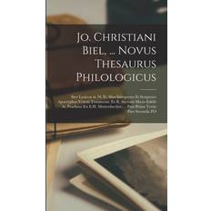 Jo. Christiani Biel, Novus Thesaurus Philologicus; Sive Lexicon in 70. Et Alios Interpretes Et Scriptores Apocryphos Veteris Testamenti. Ex B. Auctoris Mscto Edidit Ac Praefatus Est E.H. Mutzenbecher, Pars Prima Tertia Pars Secunda ZO Anonymous 9781013339158 (Hæftet)