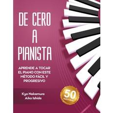 De Cero a Pianista Aprende a tocar el piano con este método fácil y progresivo Aiko Ishida 9798378334049 (Hæftet)