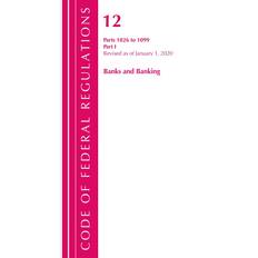 Code of Federal Regulations, Title 12 Banks and Banking 1026-1099, Revised as of January 1, 2020 Office Of The Federal Register U.S. 9781641435475