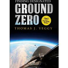 Finding Designated Ground Zero: Book II of the First Strike Series (Geheftet)