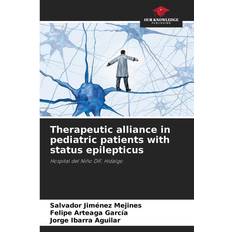 Therapeutic alliance in pediatric patients with status epilepticus: Hospital del Niño DIF, Hidalgo (Häftad)