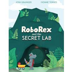 RoboRex and the Secret Lab Josh Grainger 9781777784928