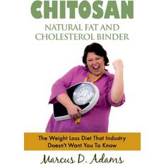 Chitosan Natural Fat And Cholesterol Binder Marcus D Adams 9783753478609