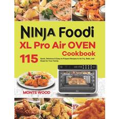 Ninja Foodi XL Pro Air Oven Cookbook Monte Wood