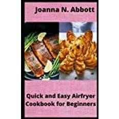 Quick and Easy Airfryer Cookbook for Beginners Joanna N Abbott Abbott 9798456764591 (Hæftet)