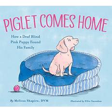 Piglet Comes Home: How a Deaf Blind Pink Puppy Found His Family (Inbunden)