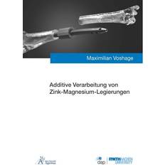 Additive Verarbeitung von Zink-Magnesium-Legierungen Maximilian Voshage, Kartoniert TB (Geheftet)