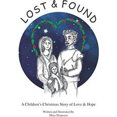 Lost and Found: A Children's Christmas Story of Love and Hope Mary Dispenza 9780989656313