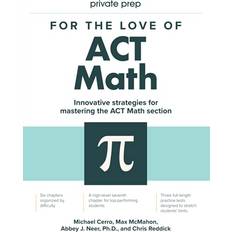 For the Love of ACT Math: This is not a math book; this is an ACT math book