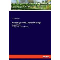 Proceedings of the American Gas Light Association: Twenty-Sixth Annual Meeting