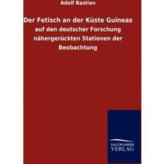 Der Fetisch an Der Kuste Guineas Adolf Bastian 9783846015957 (Hæftet)