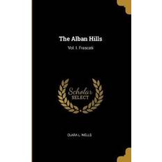 The Alban Hills: Vol. I. Frascati Clara L. Wells 9781010560593 (Hæftet, 2019)