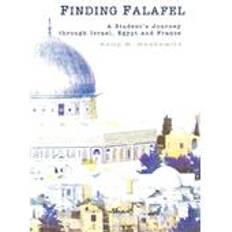 Finding Falafel A Student's Journey Through Israel, Egypt and France