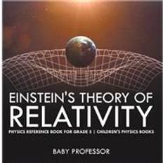 Einstein's Theory of Relativity Physics Reference Book for Grade 5 Children's Physics Books Baby Professor 9781541911482 (Hæftet)