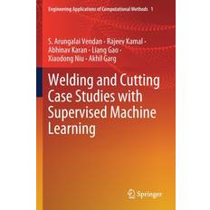 Welding and Cutting Case Studies with Supervised Machine Learning Xiaodong Niu 9789811393846