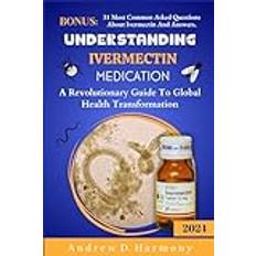 UNDERSTANDING IVERMECTIN MEDICATION: A Revolutionary Guide To Global Health Transformation Pocketbok (Häftad)