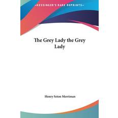 The Grey Lady the Grey Lady Henry Seton Merriman 9781161465228 (Indbundet)