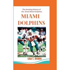 MIAMI DOLPHINS: The Amazing History of The Great Miami Dolphins Pocketbok (Inbunden)