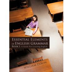 Essential Elements of English Grammar William London Metropolitan University Dixon 9781450284608