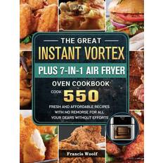 Great Instant Vortex Plus 7-in-1 Air Fryer Oven Cookbook Francis Woolf 9781803207148