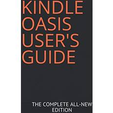 Books Kindle Oasis User's Guide: the Complete All-new Edition: the Ultimate Manual to Set Up, Manage Your E-reader, Advanced Tips and Tricks (Paperback, 2019)